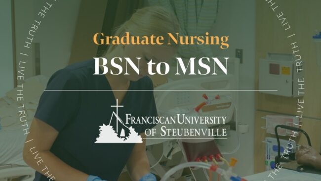 Nursing student training with medical equipment in a clinical setting with overlay text: “Graduate Nursing BSN to MSN” and “Franciscan University of Steubenville,” with “Live the Truth” surrounding the image.